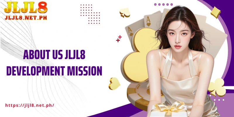 About us JLJL8 Development Mission