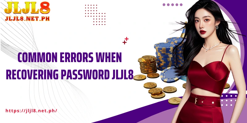 Common errors when recovering password JLJL8