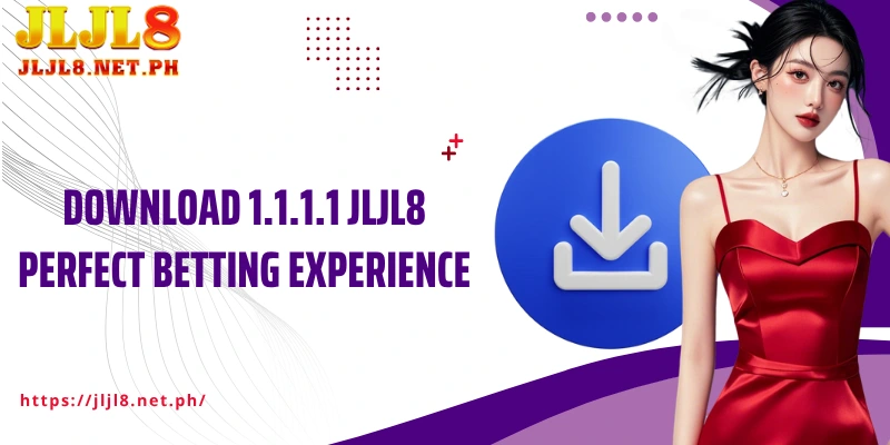 Download 1.1.1.1 JLJL8 perfect betting experience