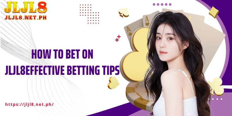 How to bet on JLJL8 effective betting tips