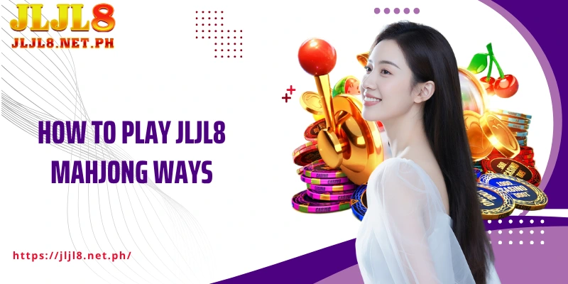 How to play JLJL8 Mahjong Ways for beginners
