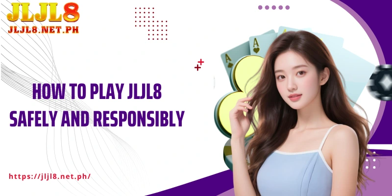 How to play JLJL8 safely and responsibly