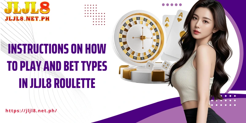 Instructions on how to play and bet types in JLJL8 Roulette