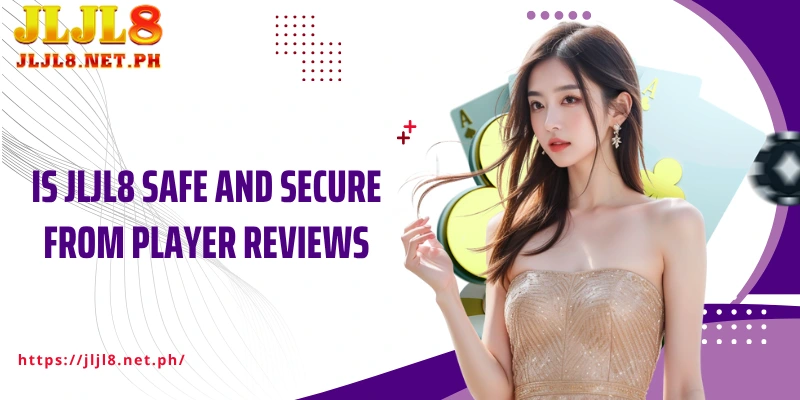 Is JLJL8 safe and secure from player reviews
