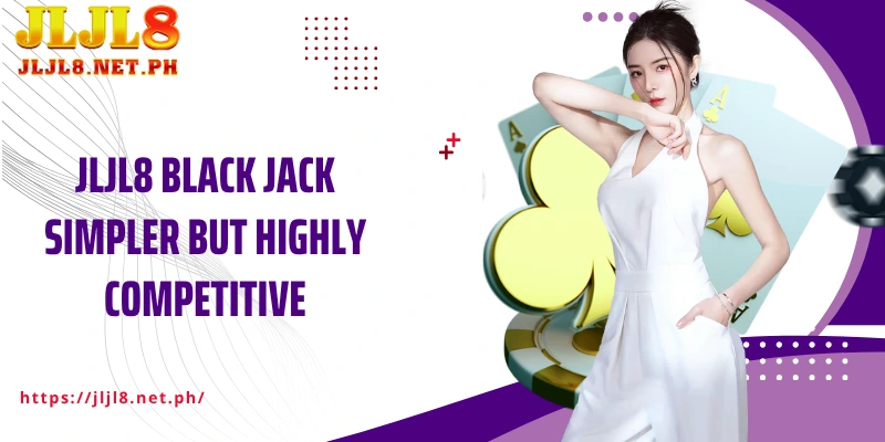 JLJL8 Black Jack simpler but highly competitive