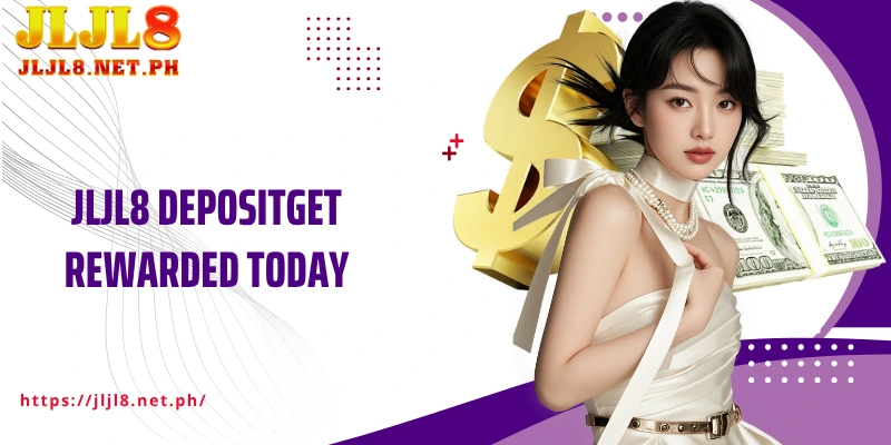 JLJL8 DepositGet rewarded today
