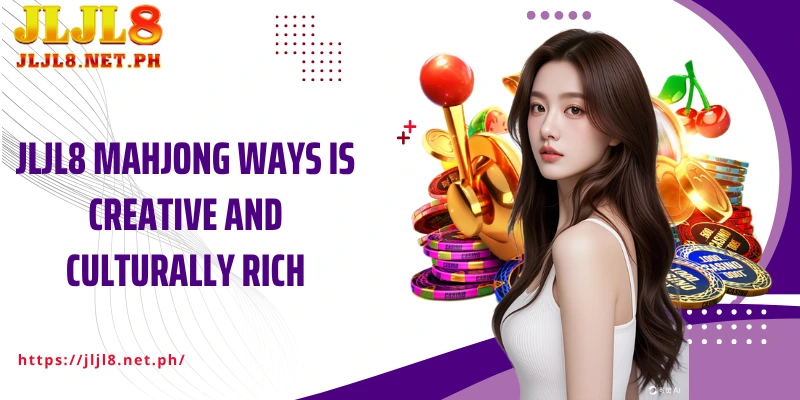 JLJL8 Mahjong Ways is creative and culturally rich