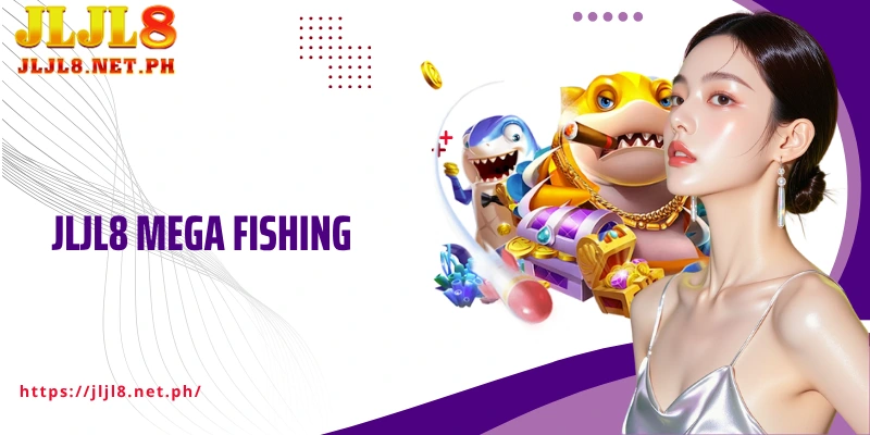 JLJL8 Mega Fishing