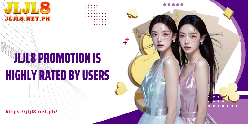 JLJL8 Promotion is highly rated by users