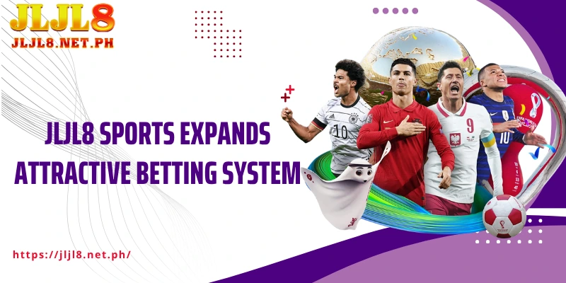 JLJL8 Sports expands attractive betting system