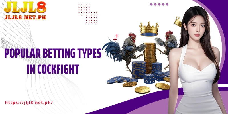 Popular betting types in Cockfight