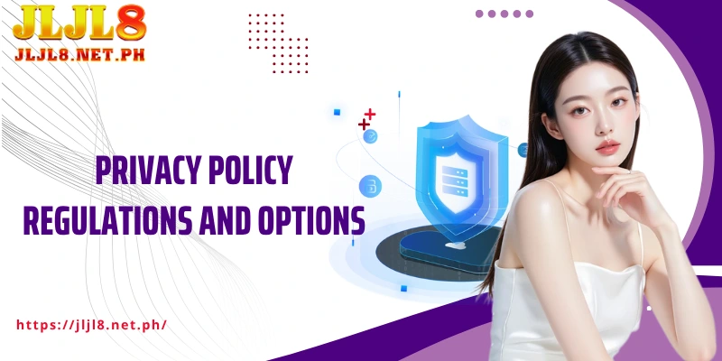 Privacy Policy regulations and options