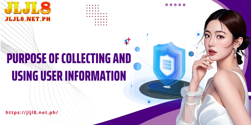 Purpose of collecting and using user information