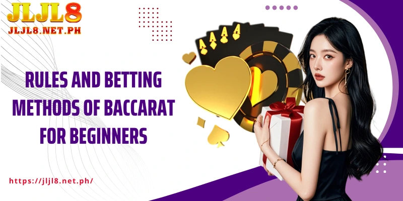 Rules and betting methods of Baccarat for beginners