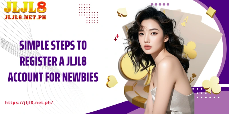 Simple steps to register a JLJL8 account for newbies