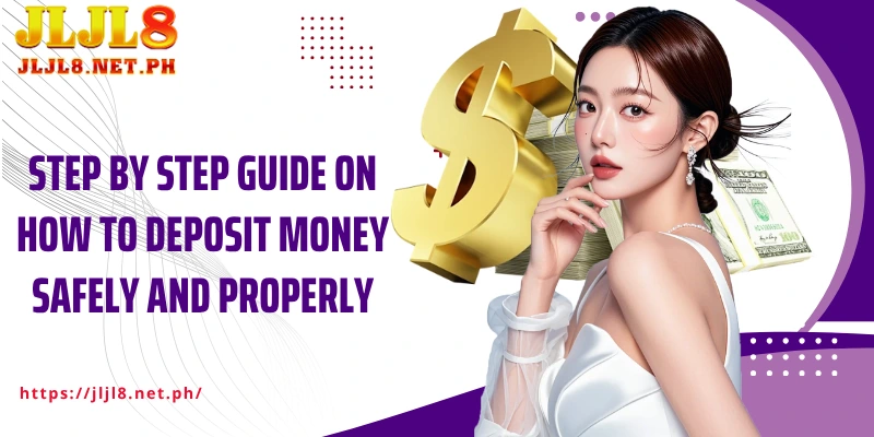 Step by step guide on how to deposit money safely and properly