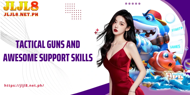 Tactical guns and awesome support skills