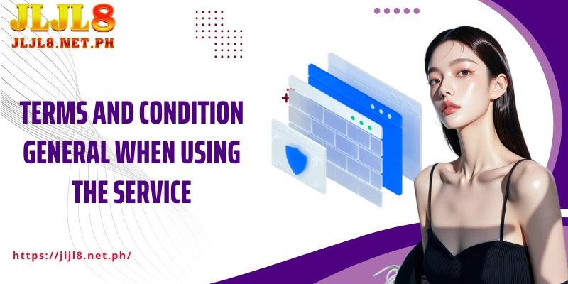 Terms and condition general when using the service