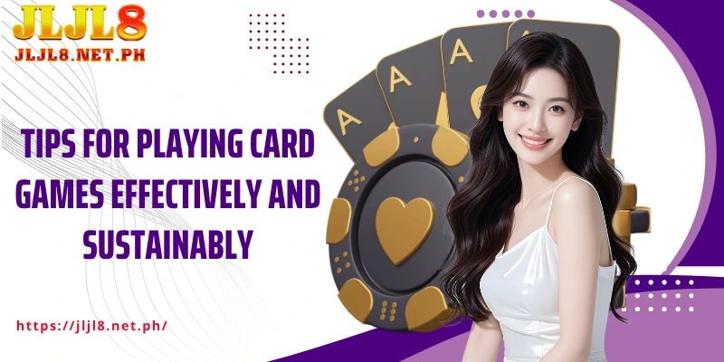 Tips for playing card games effectively and sustainably