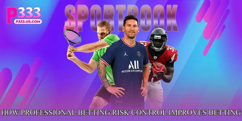 How Professional Betting Risk Control Improves Betting Discipline