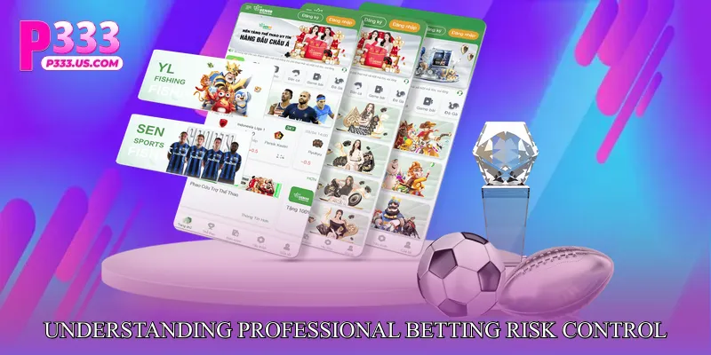 Understanding Professional Betting Risk Control