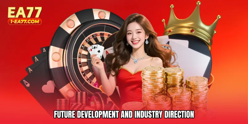 Future Development and Industry Direction